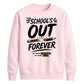 Fun School's Out Forever School Leavers Sweatshirt