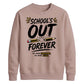 Fun School's Out Forever School Leavers Sweatshirt