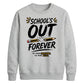 Fun School's Out Forever School Leavers Sweatshirt