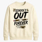 Fun School's Out Forever School Leavers Sweatshirt