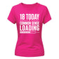 Funny 18 Today Common Sense Loading 18 Birthday Ladies T-Shirt