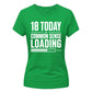 Funny 18 Today Common Sense Loading 18 Birthday Ladies T-Shirt