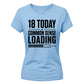 Funny 18 Today Common Sense Loading 18 Birthday Ladies T-Shirt