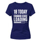 Funny 18 Today Common Sense Loading 18 Birthday Ladies T-Shirt