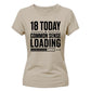 Funny 18 Today Common Sense Loading 18 Birthday Ladies T-Shirt