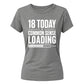 Funny 18 Today Common Sense Loading 18 Birthday Ladies T-Shirt