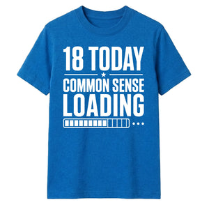 Funny 18th Birthday Unisex T-Shirt 18 Today Common Sense Loading
