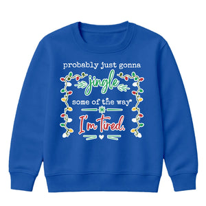 Funny Jingle Some Of The Way Art Christmas Kids Sweatshirt