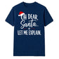 Funny Oh Dear Santa Let Me Explain Christmas Unisex T-Shirt