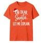 Funny Oh Dear Santa Let Me Explain Christmas Unisex T-Shirt
