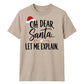 Funny Oh Dear Santa Let Me Explain Christmas Unisex T-Shirt