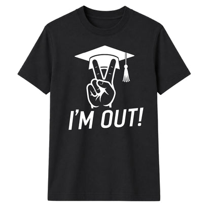 2026 Graduate Unisex T-Shirt I'm Out Graduation Gift for Him