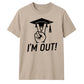 2026 Graduate Unisex T-Shirt I'm Out Graduation Gift for Him