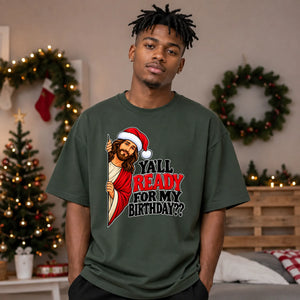 Funny religious birthday quote Christmas Oversized T-Shirt