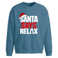 Funny santa says relax slogan Christmas Oversized Sweatshirt