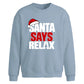 Funny santa says relax slogan Christmas Oversized Sweatshirt