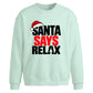Funny santa says relax slogan Christmas Oversized Sweatshirt