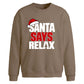 Funny santa says relax slogan Christmas Oversized Sweatshirt
