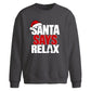 Funny santa says relax slogan Christmas Oversized Sweatshirt