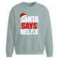 Funny santa says relax slogan Christmas Oversized Sweatshirt