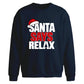Funny santa says relax slogan Christmas Oversized Sweatshirt