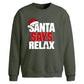 Funny santa says relax slogan Christmas Oversized Sweatshirt