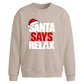 Funny santa says relax slogan Christmas Oversized Sweatshirt