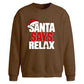 Funny santa says relax slogan Christmas Oversized Sweatshirt