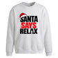 Funny santa says relax slogan Christmas Oversized Sweatshirt