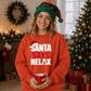 Funny santa says relax slogan Christmas Oversized Sweatshirt
