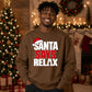 Funny santa says relax slogan Christmas Oversized Sweatshirt