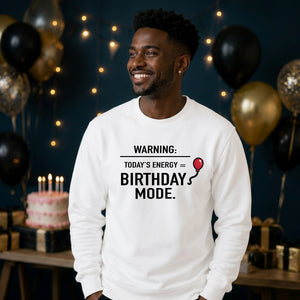 Birthday Gift Sweatshirt | Funny Warning Birthday Mode Design for Men & Women