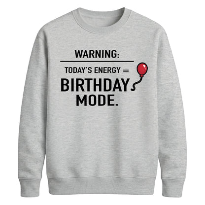 Funny Warning Birthday Mode Happy Birthday Sweatshirt