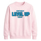 Gamer Level Up Today Happy Birthday Sweatshirt