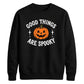Good things are spooky quote Halloween Unisex Sweatshirt
