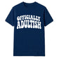Groovy Officially Adultish Slogan 18 Birthday Unisex T-Shirt