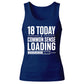 Funny 18th Birthday Ladies Tank Top 18 Today Common Sense Loading