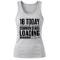 Funny 18th Birthday Ladies Tank Top 18 Today Common Sense Loading