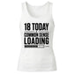 Funny 18th Birthday Ladies Tank Top 18 Today Common Sense Loading