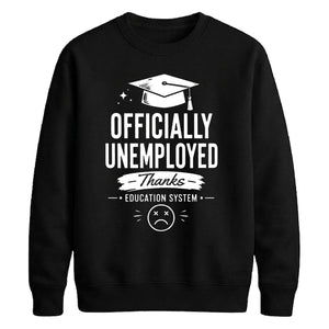 Humorous Officially Unemployed School Leavers sweatshirt