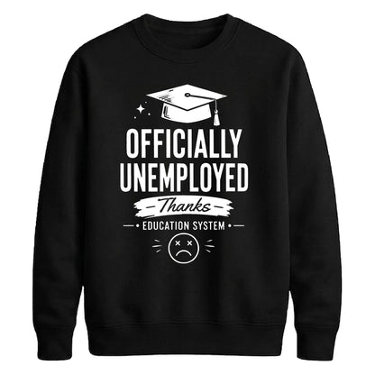 Humorous Officially Unemployed School Leavers sweatshirt