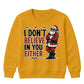 I Don't Believe In You Either Christmas Kids Sweatshirt