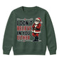 I Don't Believe In You Either Christmas Kids Sweatshirt