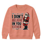 I Don't Believe In You Either Christmas Kids Sweatshirt