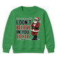 I Don't Believe In You Either Christmas Kids Sweatshirt
