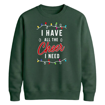 I Have All The Cheer Graphic Christmas Unisex Sweatshirt