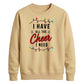 I Have All The Cheer Graphic Christmas Unisex Sweatshirt