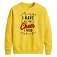I Have All The Cheer Graphic Christmas Unisex Sweatshirt