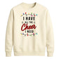 I Have All The Cheer Graphic Christmas Unisex Sweatshirt