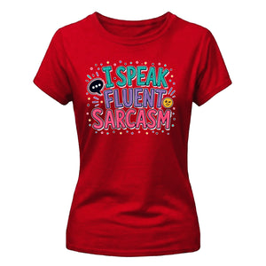 I Speak Fluent Sarcasm Funny Slogan Ladies T-Shirt